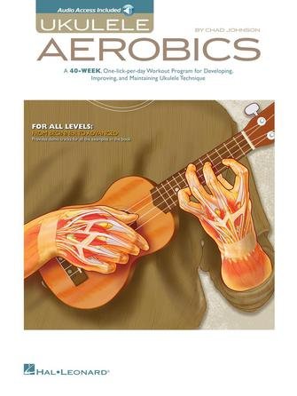 Ukulele Aerobics For All Levels, from Beginner to Advanced by Chad Johnson P102162